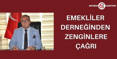 EMEKLİLER DERNEĞİNDEN ZENGİNLERE ÇAĞRI