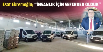 İNSANLIK İÇİN SEFERBER OLDUK