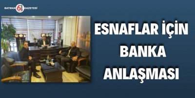 ESNAFLAR İÇİN BANKA ANLAŞMASI