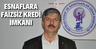 ESNAFLARA FAİZSİZ KREDİ İMKANI