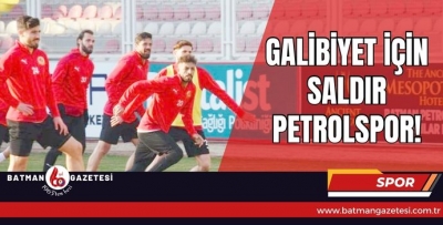 GALİBİYET İÇİN SALDIR PETROLSPOR!