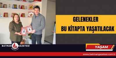 GELENEKLER BU KİTAPTA YAŞATILACAK