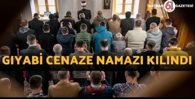 GIYABİ CENAZE NAMAZI KILINDI