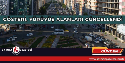 GÖSTERİ, YÜRÜYÜŞ ALANLARI GÜNCELLENDİ