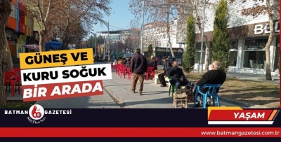 GÜNEŞ VE KURU SOĞUK BİR ARADA