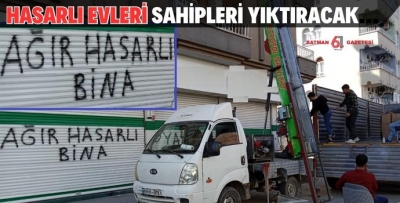 HASARLI EVLERİ SAHİPLERİ YIKTIRACAK