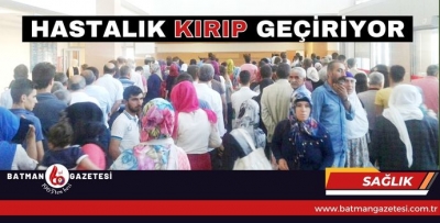 HASTALIK KIRIP GEÇİRİYOR