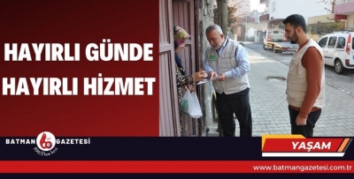 HAYIRLI GÜNDE HAYIRLI HİZMET