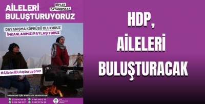 HDP, AİLELERİ BULUŞTURACAK