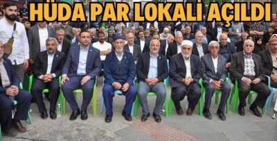 HÜDA PAR LOKAL AÇILIŞI YAPILDI