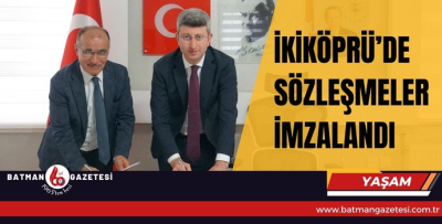 İKİKÖPRÜ’DE SÖZLEŞMELER İMZALANDI