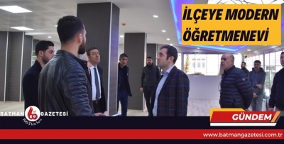 İLÇEYE MODERN ÖĞRETMENEVİ