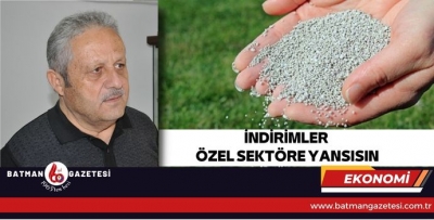 İNDİRİMLER ÖZEL SEKTÖRE YANSISIN