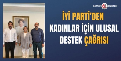 İYİ PARTİ’DEN KADINLAR İÇİN ULUSAL DESTEK ÇAĞRISI