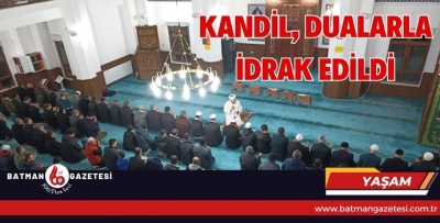 KANDİL, DUALARLA İDRAK EDİLDİ