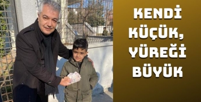 KENDİ KÜÇÜK, YÜREĞİ BÜYÜK