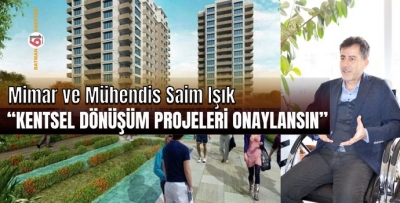 KENTSEL DÖNÜŞÜM PROJELERİ ONAYLANSIN