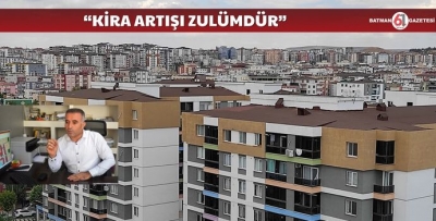 KİRA ARTIŞI ZULÜMDÜR