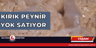 KIRIK PEYNİR YOK SATIYOR