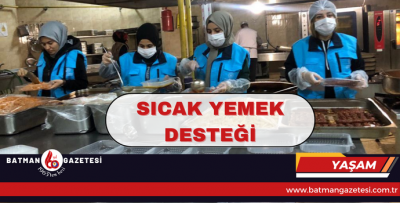 ‘KOMŞUM PROJESİYLE’ SICAK YEMEK DESTEĞİ