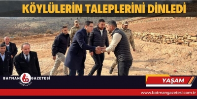 KÖYLÜLERİN TALEPLERİNİ DİNLEDİ