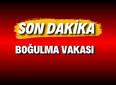 KOZLUK’TA BOĞULMA VAKASI 