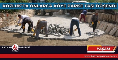 KOZLUK’TA ONLARCA KÖYE PARKE TAŞI DÖŞENDİ