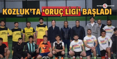 KOZLUK’TA ‘ORUÇ LİGİ’ BAŞLADI