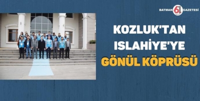 KOZLUK’TAN ISLAHİYE’YE GÖNÜL KÖPRÜSÜ