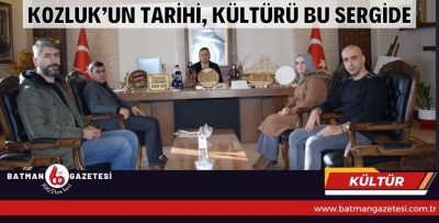 KOZLUK’UN TARİHİ, KÜLTÜRÜ BU SERGİDE