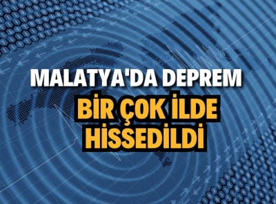 Malatya'da deprem! Batman'da hissedildi 