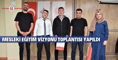 MESLEKİ EĞİTİMİN VİZYONU ANLATILDI