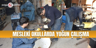 MESLEKİ OKULLARDA YOĞUN ÇALIŞMA