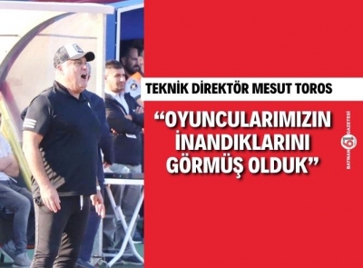 Mesut Toros'tan maç değerlendirmesi