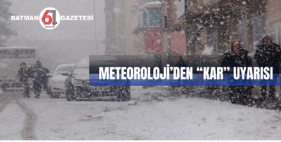 METEOROLOJİ’DEN “KAR” UYARISI