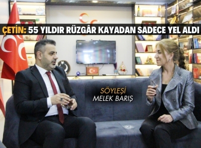 MHP İL BAŞKANI ÇETİN İLE SÖYLEŞİ