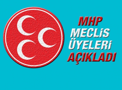 MHP MECLİS ÜYELERİ AÇIKLADI