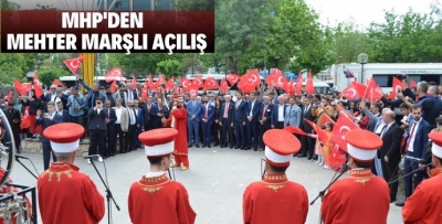 MHP SEÇİM LOKALİNİ MEHTER MARŞIYLA AÇTI