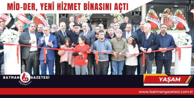 MİD-DER, YENİ HİZMET BİNASINI AÇTI