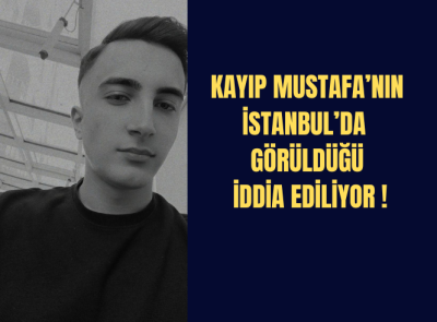 MUSTAFA 27 GÜNDÜR KAYIP!