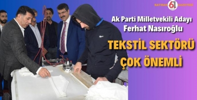 NASIROĞLU “TEKSTİL SEKTÖRÜ ÇOK ÖNEMLİ”