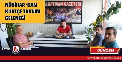 NÛBİHAR ‘DAN KÜRTÇE TAKVİM GELENEĞİ