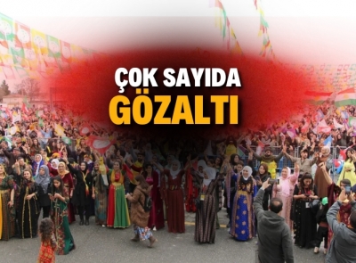 NEVROZ'DA GÖZALTI 