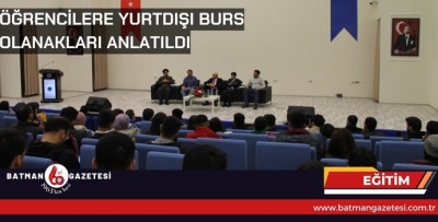 ÖĞRENCİLERE YURTDIŞI BURS OLANAKLARI ANLATILDI