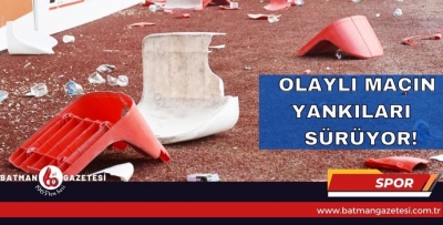 OLAYLI MAÇIN YANKILARI SÜRÜYOR!