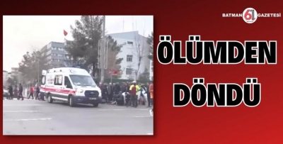 ÖLÜMDEN DÖNDÜ