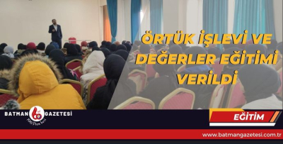 ÖRTÜK İŞLEVİ VE DEĞERLER EĞİTİMİ VERİLDİ