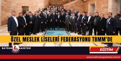 ÖZEL MESLEK LİSELERİ FEDERASYONU TBMM'DE