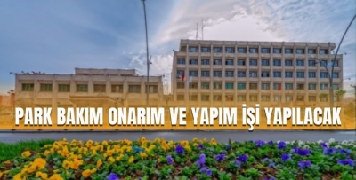 PARK BAKIM, ONARIM VE YAPIM İŞİ YAPILACAK