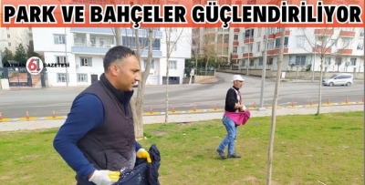 PARK VE BAHÇELER GÜÇLENDİRİLİYOR